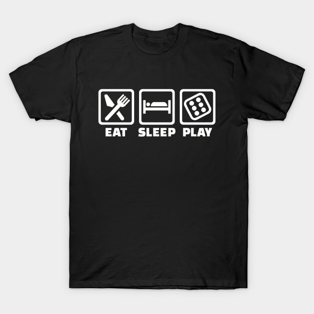 Eat sleep Dice T-Shirt by Designzz